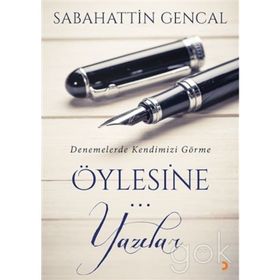 Öylesine Yazılar - Sebahattin Gencal