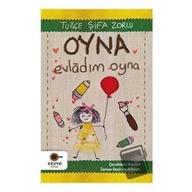Oyna Evladım Oyna - Çocuklarla Nitelikli Zaman Geçirme Rehberi - Tuğçe Şifa Zorlu