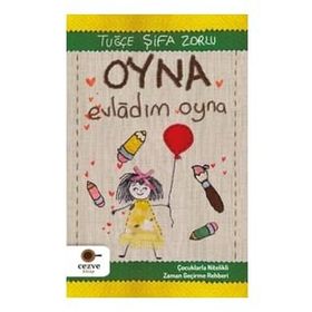 Oyna Evladım Oyna - Çocuklarla Nitelikli Zaman Geçirme Rehberi - Tuğçe Şifa Zorlu