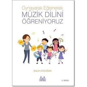 OYNAYARAK EĞLENEREK MÜZİK DILINI ÖĞRENİYORUZ - SALIH AYDOĞAN