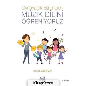 OYNAYARAK EĞLENEREK MÜZİK DILINI ÖĞRENİYORUZ - SALIH AYDOĞAN