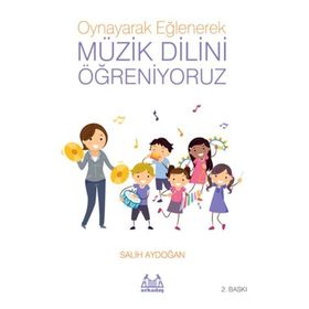 OYNAYARAK EĞLENEREK MÜZİK DILINI ÖĞRENİYORUZ - SALIH AYDOĞAN