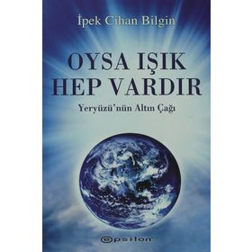OYSA IŞIK HEP VARDIR - İPEK CIHAN BILGIN