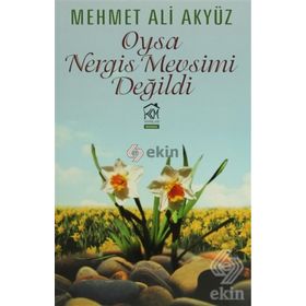 Oysa Nergis Mevsimi Değildi - Mehmet Ali Akyüz