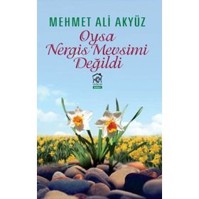 Oysa Nergis Mevsimi Değildi - Mehmet Ali Akyüz