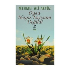 Oysa Nergis Mevsimi Değildi - Mehmet Ali Akyüz