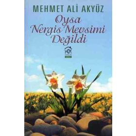 Oysa Nergis Mevsimi Değildi - Mehmet Ali Akyüz