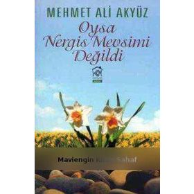 Oysa Nergis Mevsimi Değildi - Mehmet Ali Akyüz