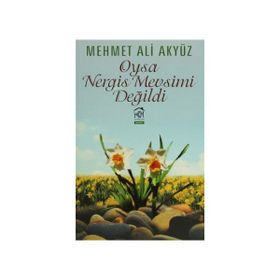 Oysa Nergis Mevsimi Değildi - Mehmet Ali Akyüz