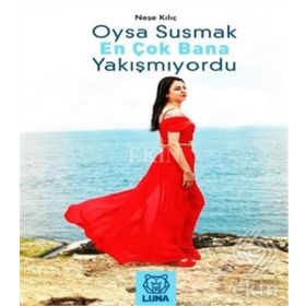 Oysa Susmak En Çok Bana Yakışmıyordu - Neşe Kılıç
