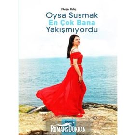Oysa Susmak En Çok Bana Yakışmıyordu - Neşe Kılıç