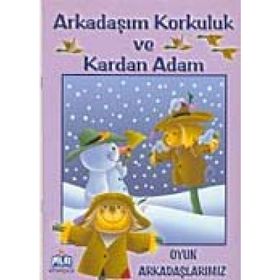 OYUN ARKADAŞLARIMIZ ARKADAŞIM KORKULUK VE KARDAN ADAM - GENEL