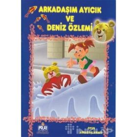 OYUN ARKADAŞLARMIZ SERISI ARKADAŞIM AYICIK VE DENIZ ÖZLEMİ - ÖYKÜ ZERREM