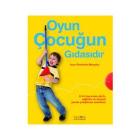 OYUN ÇOCUĞUN GIDASIDIR - ANN PLESHETTE