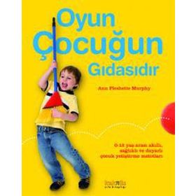 OYUN ÇOCUĞUN GIDASIDIR - ANN PLESHETTE