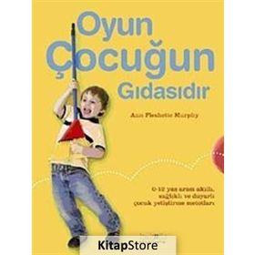 OYUN ÇOCUĞUN GIDASIDIR - ANN PLESHETTE