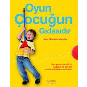 OYUN ÇOCUĞUN GIDASIDIR - ANN PLESHETTE