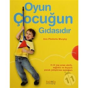 OYUN ÇOCUĞUN GIDASIDIR - ANN PLESHETTE