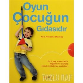 OYUN ÇOCUĞUN GIDASIDIR - ANN PLESHETTE