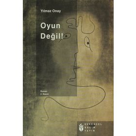 OYUN DEĞİL! - YILMAZ ONAY