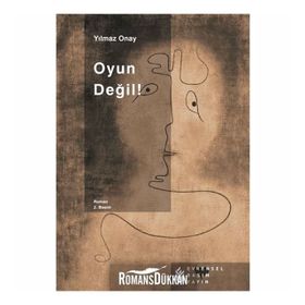 OYUN DEĞİL! - YILMAZ ONAY