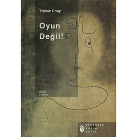 OYUN DEĞİL! - YILMAZ ONAY
