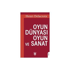 Oyun Dünyası Oyun ve Sanat - Henri Delacroix