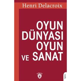 Oyun Dünyası Oyun ve Sanat - Henri Delacroix