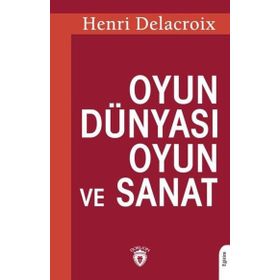Oyun Dünyası Oyun ve Sanat - Henri Delacroix