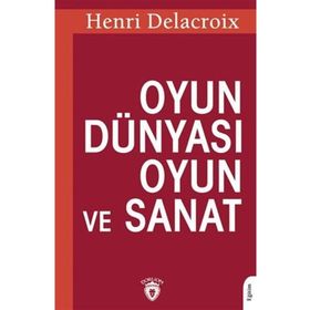 Oyun Dünyası Oyun ve Sanat - Henri Delacroix