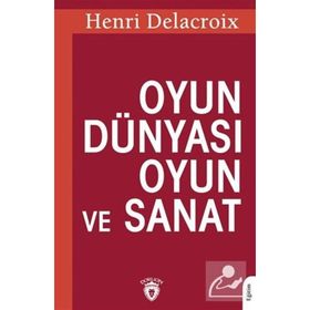 Oyun Dünyası Oyun ve Sanat - Henri Delacroix