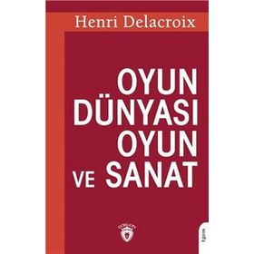 Oyun Dünyası Oyun ve Sanat - Henri Delacroix