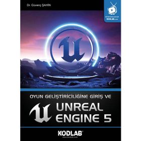 Oyun Geliştiriciliğine Giriş ve Unreal Engine 5 Kodlab Yayınları