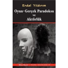 Oyun Gerçek Paradoksu ve Aktörlük - Erdal Yıldırım
