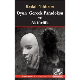 Oyun Gerçek Paradoksu ve Aktörlük - Erdal Yıldırım