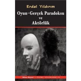 Oyun Gerçek Paradoksu ve Aktörlük - Erdal Yıldırım