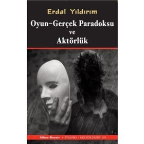Oyun Gerçek Paradoksu ve Aktörlük - Erdal Yıldırım