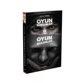 Oyun Kuranlar ve Oyun Bozanlar - Ahmet Kekeç