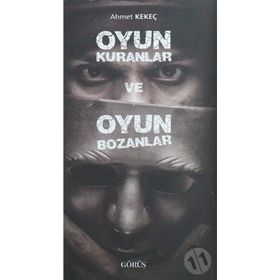 Oyun Kuranlar ve Oyun Bozanlar - Ahmet Kekeç