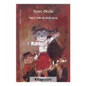 OYUN OKULU - FAZIL HÜSNÜ DAĞLARCA