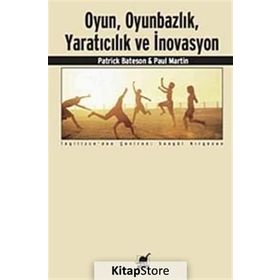 Oyun, Oyunbazlık, Yaratıcılık ve İnovasyon - Patrick Bateson Paul Martin
