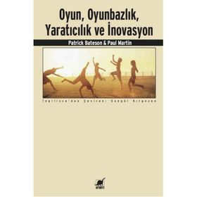 Oyun, Oyunbazlık, Yaratıcılık ve İnovasyon - Patrick Bateson Paul Martin