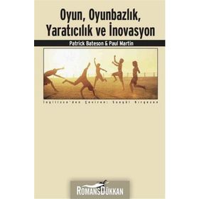 Oyun, Oyunbazlık, Yaratıcılık ve İnovasyon - Patrick Bateson Paul Martin