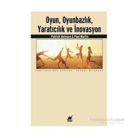 Oyun, Oyunbazlık, Yaratıcılık ve İnovasyon - Patrick Bateson Paul Martin
