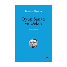 OYUN SANATI VE DEKOR - BERTOLT BRECHT