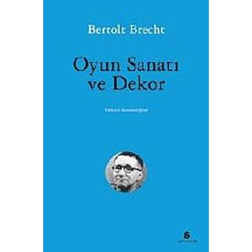 OYUN SANATI VE DEKOR - BERTOLT BRECHT