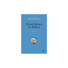 OYUN SANATI VE DEKOR - BERTOLT BRECHT
