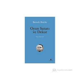 OYUN SANATI VE DEKOR - BERTOLT BRECHT