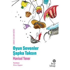 Oyun Severler Şapka Taksın - Mavisel Yener
