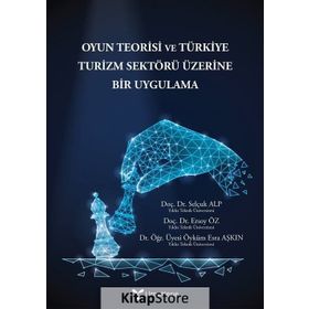 Oyun Teorisi Ve Türkiye Turizm Sektörü Üzerine Bir Uygulama - Ersoy Öz